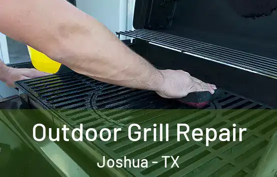  Outdoor Grill Repair Joshua - TX