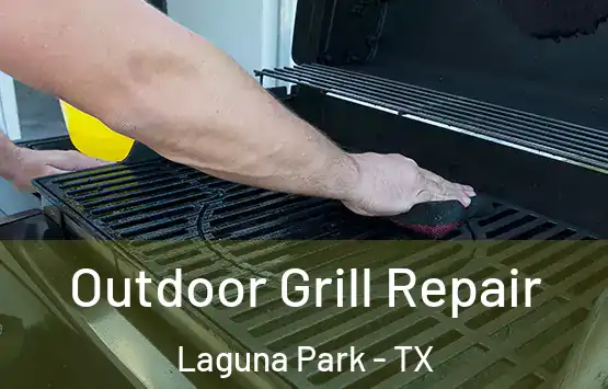  Outdoor Grill Repair Laguna Park - TX