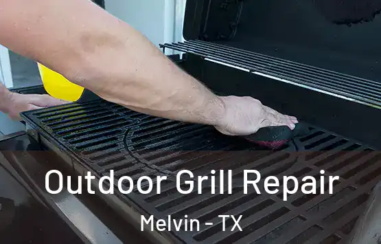  Outdoor Grill Repair Melvin - TX