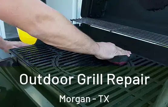  Outdoor Grill Repair Morgan - TX