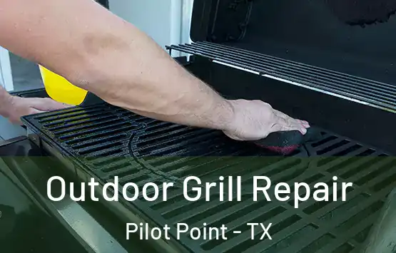  Outdoor Grill Repair Pilot Point - TX