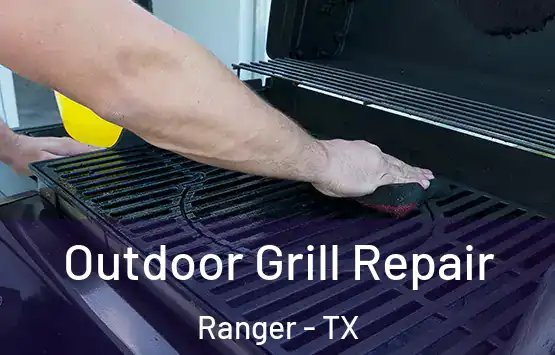  Outdoor Grill Repair Ranger - TX