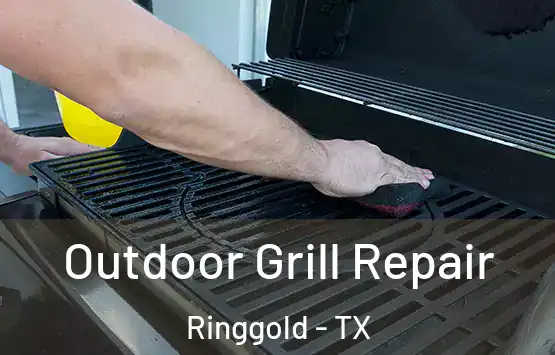  Outdoor Grill Repair Ringgold - TX