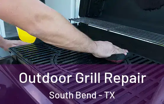  Outdoor Grill Repair South Bend - TX