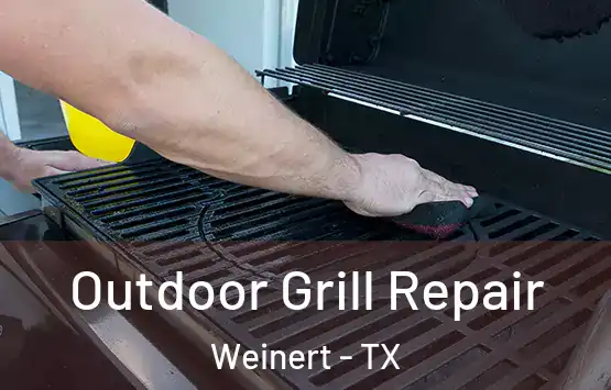 Outdoor Grill Repair Weinert - TX