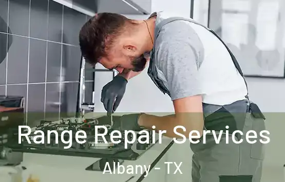  Range Repair Services Albany - TX