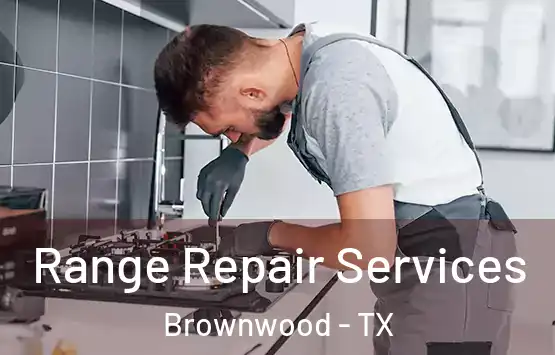  Range Repair Services Brownwood - TX