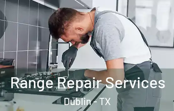  Range Repair Services Dublin - TX