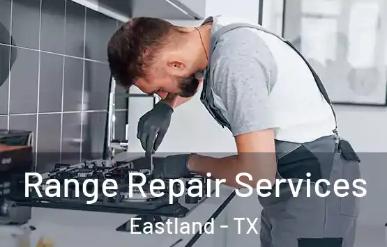  Range Repair Services Eastland - TX
