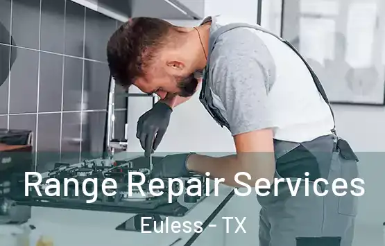  Range Repair Services Euless - TX