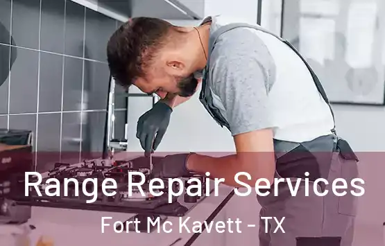  Range Repair Services Fort Mc Kavett - TX