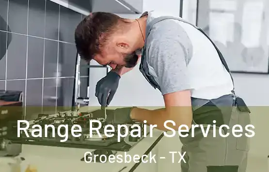  Range Repair Services Groesbeck - TX
