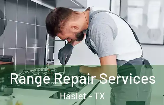  Range Repair Services Haslet - TX