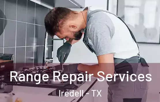 Range Repair Services Iredell - TX