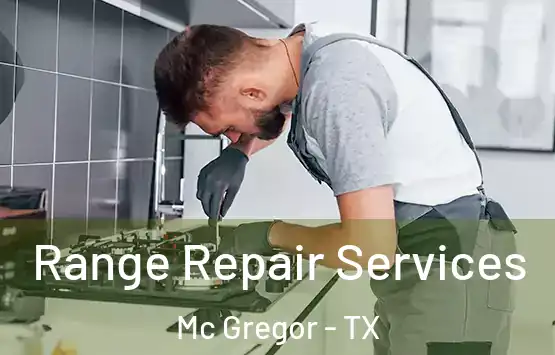  Range Repair Services Mc Gregor - TX