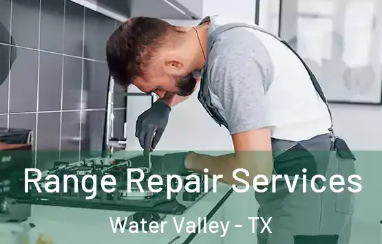  Range Repair Services Water Valley - TX
