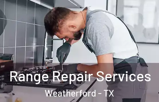  Range Repair Services Weatherford - TX