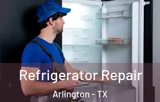  Refrigerator Repair Arlington - TX