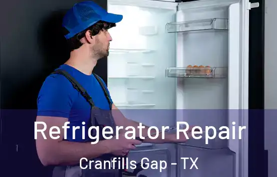  Refrigerator Repair Cranfills Gap - TX