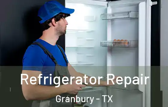  Refrigerator Repair Granbury - TX