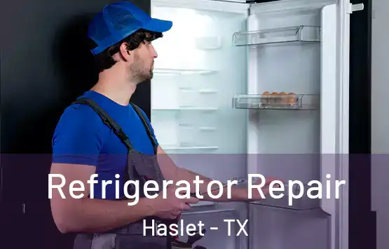  Refrigerator Repair Haslet - TX