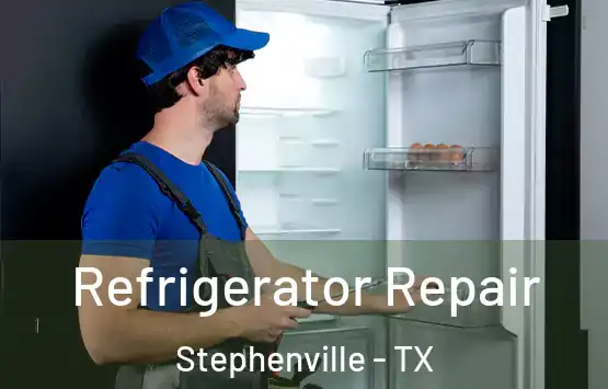  Refrigerator Repair Stephenville - TX
