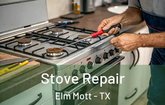  Stove Repair Elm Mott - TX