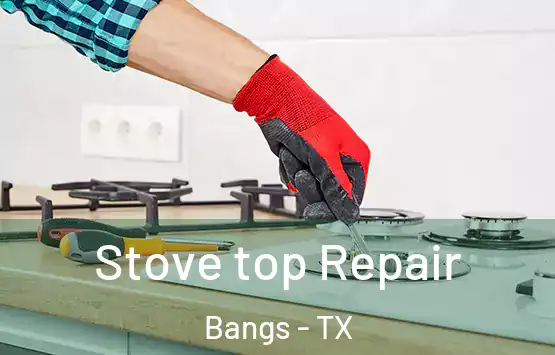  Stove top Repair Bangs - TX