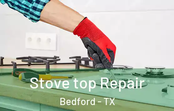  Stove top Repair Bedford - TX