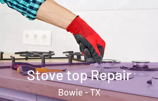  Stove top Repair Bowie - TX