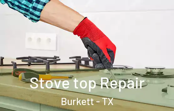  Stove top Repair Burkett - TX