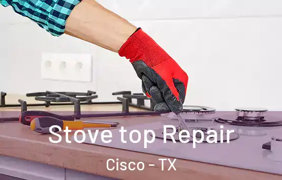  Stove top Repair Cisco - TX