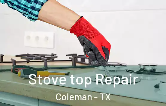  Stove top Repair Coleman - TX