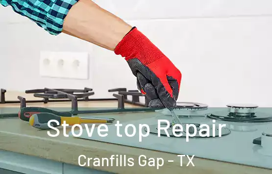  Stove top Repair Cranfills Gap - TX