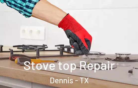  Stove top Repair Dennis - TX