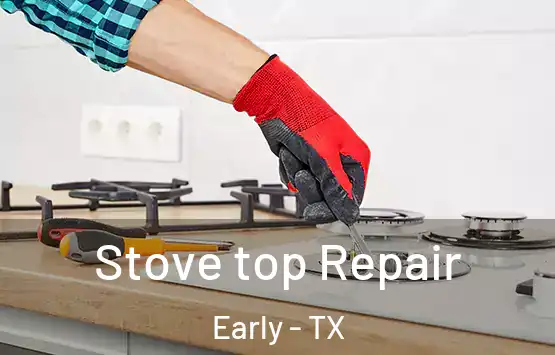  Stove top Repair Early - TX