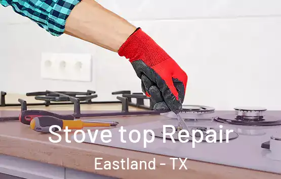  Stove top Repair Eastland - TX