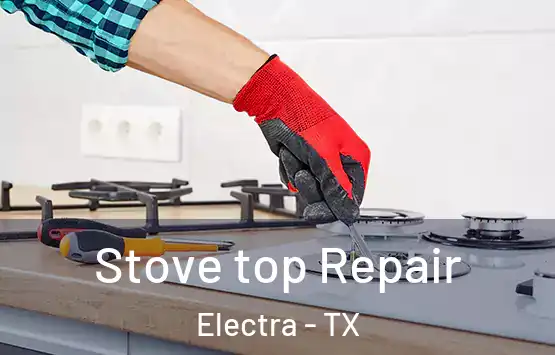  Stove top Repair Electra - TX