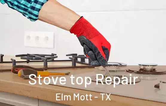  Stove top Repair Elm Mott - TX