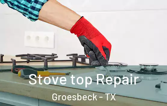  Stove top Repair Groesbeck - TX