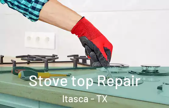  Stove top Repair Itasca - TX