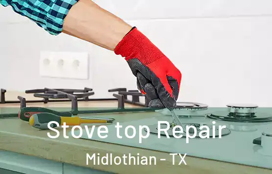  Stove top Repair Midlothian - TX
