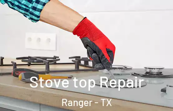  Stove top Repair Ranger - TX
