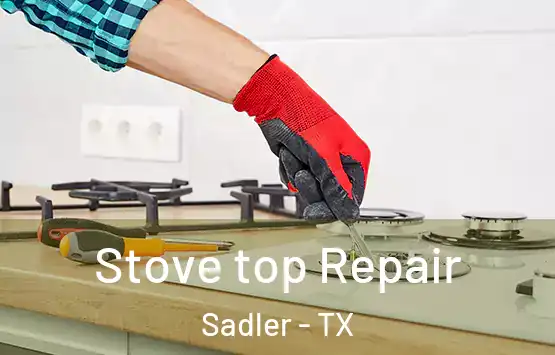  Stove top Repair Sadler - TX