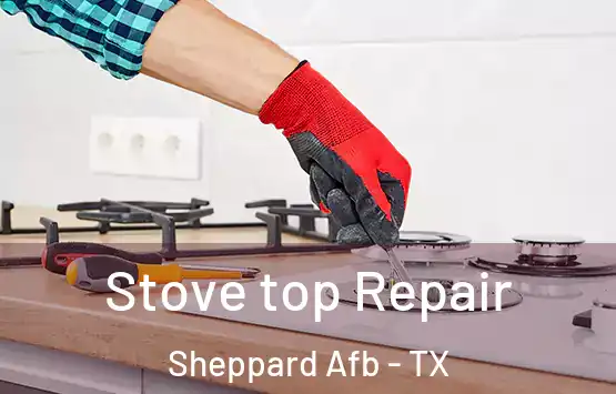  Stove top Repair Sheppard Afb - TX
