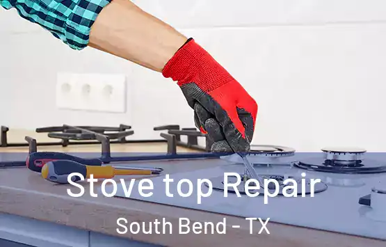  Stove top Repair South Bend - TX