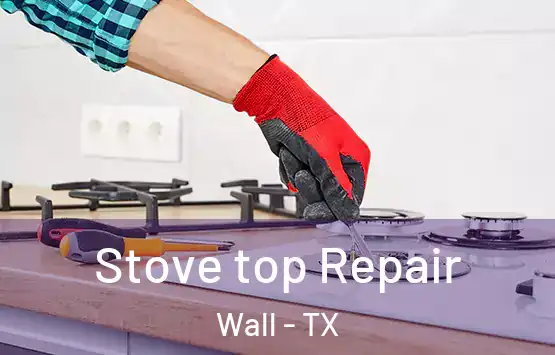  Stove top Repair Wall - TX