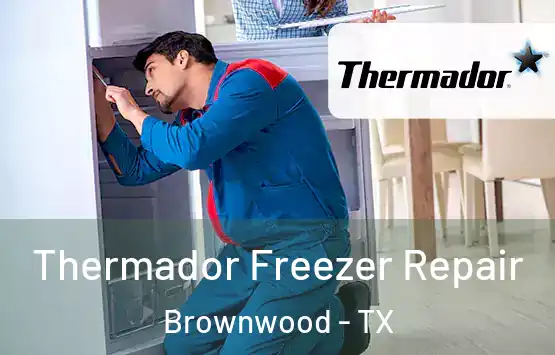  Thermador Freezer Repair Brownwood - TX