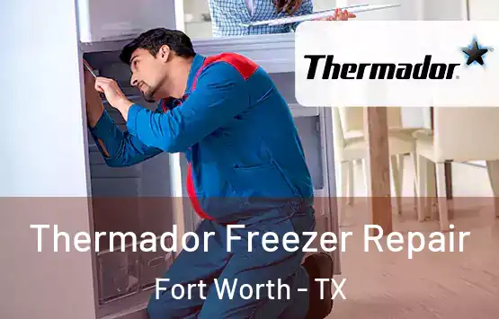  Thermador Freezer Repair Fort Worth - TX