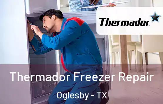  Thermador Freezer Repair Oglesby - TX